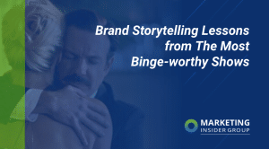 brand-storytelling-lessons-from-the-most-binge-worthy-shows
