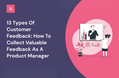 13-types-of-customer-feedback:-how-to-collect-valuable-feedback-as-a-product-manager