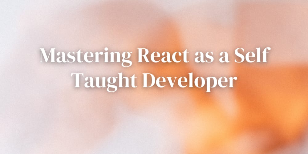 free-resources-that-helped-me-master-react-as-a-self-taught-web-developer