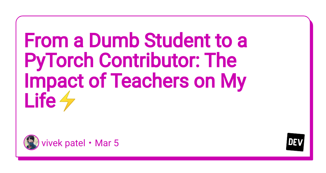 from-a-dumb-student-to-a-pytorch-contributor:-the-impact-of-teachers-on-my-life