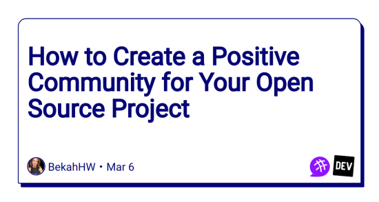 how-to-create-a-positive-community-for-your-open-source-project