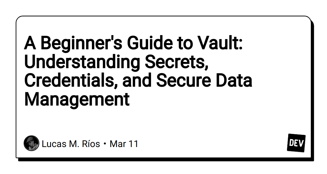 a-beginner’s-guide-to-vault:-understanding-secrets,-credentials,-and-secure-data-management