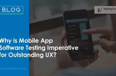 why-is-mobile-app-software-testing-imperative-for-outstanding-ux?