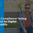 why-wcag-compliance-testing-is-crucial-for-digital-accessibility