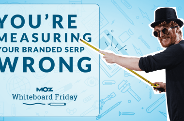 you’re-measuring-your-branded-serp-wrong-–-whiteboard-friday