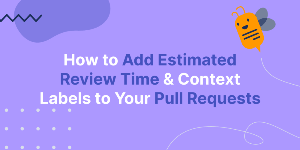 how-to-add-estimated-review-time-and-context-labels-to-pull-requests