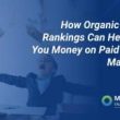 how-organic-search-rankings-can-help-you-save-money-on-paid-search-marketing