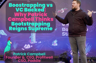 boostrapping-vs-vc-backed:-why-patrick-campbell-thinks-bootstrapping-reigns-supreme