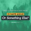 unpacking-the-safe-debate.-is-it-agile,-or-something-else?