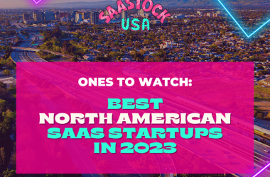 ones-to-watch:-best-north-american-saas-startups-in-2023-(part-one)