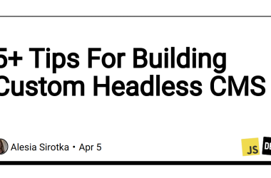 5+-tips-for-building-custom-headless-cms