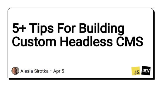 5+-tips-for-building-custom-headless-cms