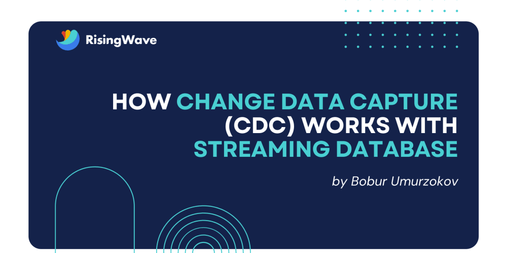 how-change-data-capture-(cdc)-works-with-streaming-database
