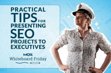 practical-tips-for-presenting-seo-projects-to-executives-—-whiteboard-friday