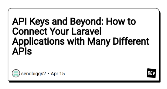 api-keys-and-beyond:-how-to-connect-your-laravel-applications-with-many-different-apis