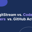 gitstream-vs-code-owners-vs-github-actions