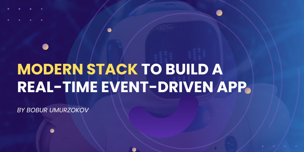 modern-stack-to-build-a-real-time-event-driven-app