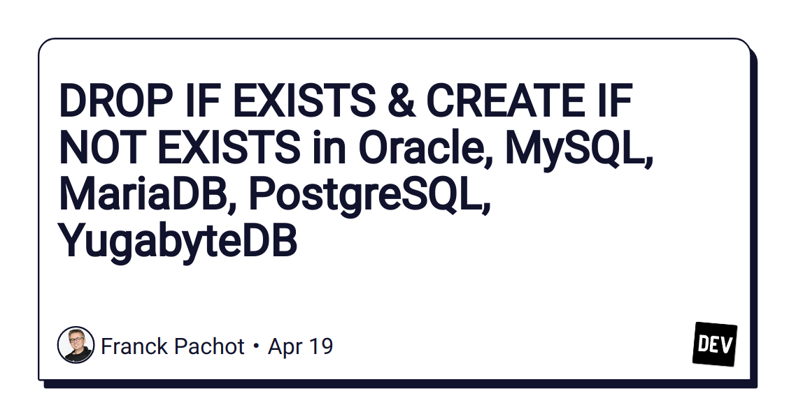 drop-if-exists-&-create-if-not-exists-in-oracle,-mysql,-mariadb,-postgresql,-yugabytedb