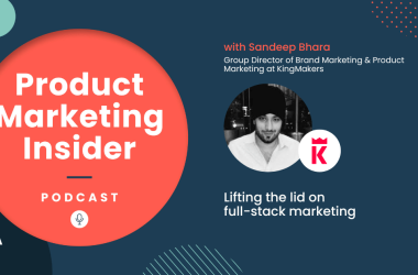 lifting-the-lid-on-full-stack-marketing-|-sandeep-bhara,-group-director-of-brand-marketing-&-product-marketing-at-kingmakers