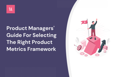 product-managers’-guide-for-selecting-the-right-product-metrics-framework