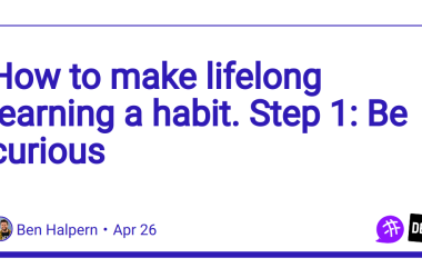 how-to-make-lifelong-learning-a-habit.-step-1:-be-curious