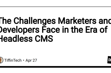 the-challenges-marketers-and-developers-face-in-the-era-of-headless-cms