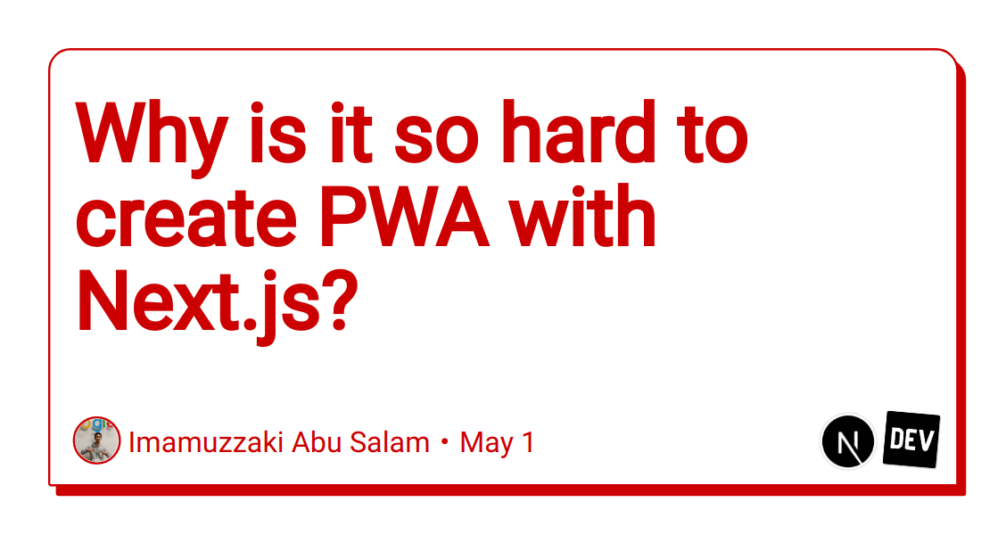 why-is-it-so-hard-to-create-pwa-with-next.js?