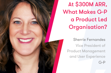 at-$300m-arr,-what-makes-gp-a-product-led-organisation?