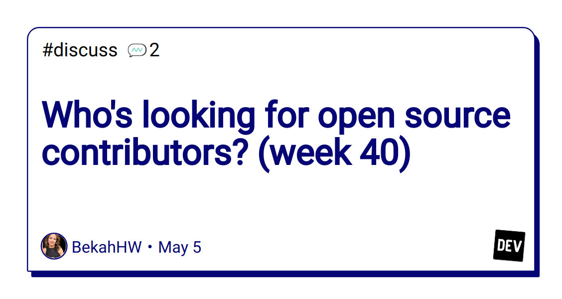 who’s-looking-for-open-source-contributors?-(week-40)