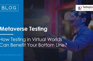 metaverse-testing:-how-testing-in-virtual-worlds-can-benefit-your-bottom-line