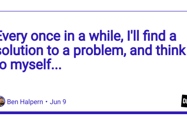 every-once-in-a-while,-i’ll-find-a-solution-to-a-problem,-and-think-to-myself…