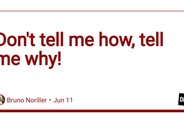 don’t-tell-me-how,-tell-me-why!