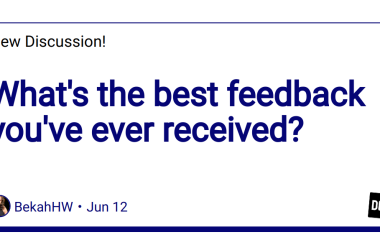 what’s-the-best-feedback-you’ve-ever-received?