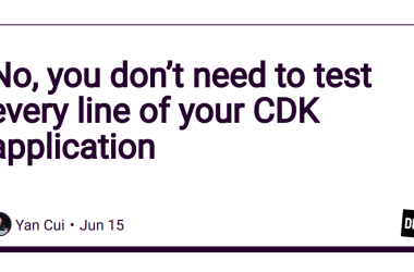no,-you-don’t-need-to-test-every-line-of-your-cdk-application