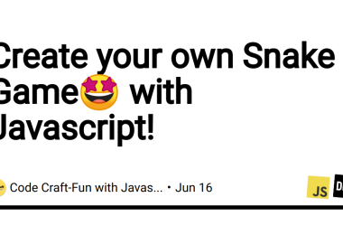 create-your-own-snake-game-with-javascript!