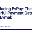 introducing-evpay:-the-powerful-payment-gateway-from-evmak