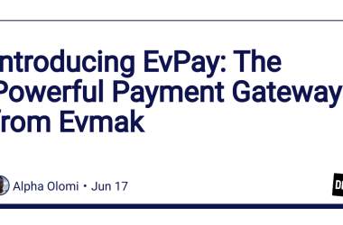 introducing-evpay:-the-powerful-payment-gateway-from-evmak