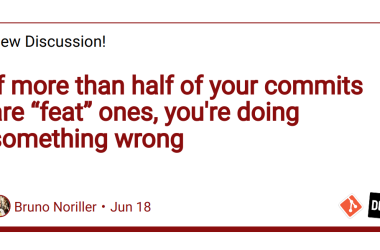 if-more-than-half-of-your-commits-are-“feat”-ones,-you’re-doing-something-wrong