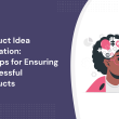 product-idea-validation:-6-steps-for-ensuring-successful-products