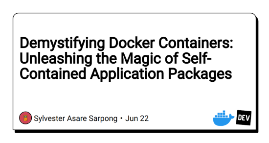 demystifying-docker-containers:-unleashing-the-magic-of-self-contained-application-packages