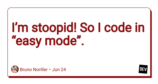 i’m-stoopid!-so-i-code-in-“easy-mode”.
