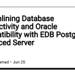 streamlining-database-connectivity-and-oracle-compatibility-with-edb-postgres-advanced-server
