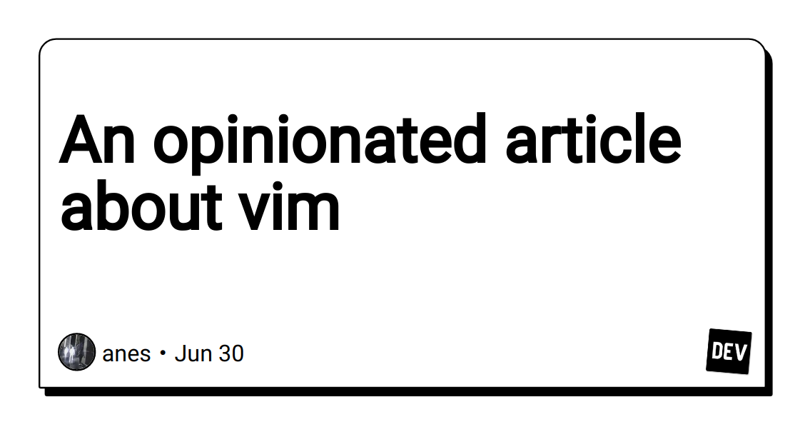 an-opinionated-article-about-vim