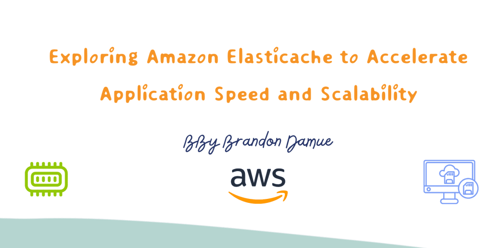 exploring-amazon-elasticache-to-accelerate-application-speed-and-scalability