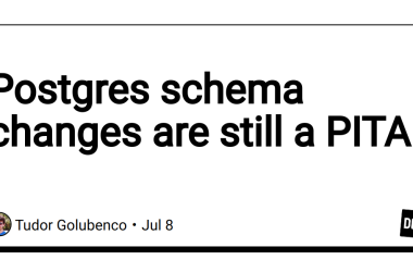 postgres-schema-changes-are-still-a-pita