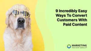 9-incredibly-easy-ways-to-convert-customers-with-paid-content