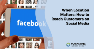 when-location-matters:-how-to-reach-customers-on-social-media