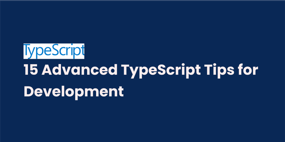 15-advanced-typescript-tips-for-development