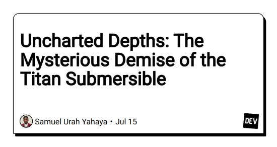 uncharted-depths:-the-mysterious-demise-of-the-titan-submersible