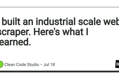 i-built-an-industrial-scale-web-scraper-here’s-what-i-learned.